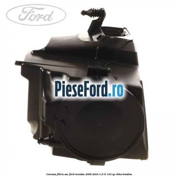 Carcasa filtru aer Ford Mondeo 2008-2014 1.6 Ti 110 cp RHBA benzina