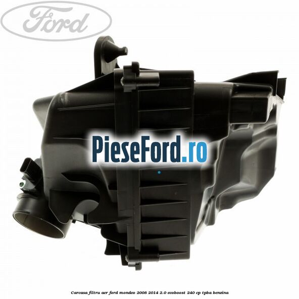 Carcasa filtru aer Ford Mondeo 2008-2014 2.0 EcoBoost 240 cp TPBA benzina