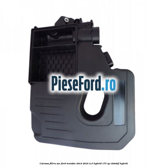 Carcasa filtru aer Ford Mondeo 2014-2018 2.0 Hybrid 177 cp C20EDEF hybrid