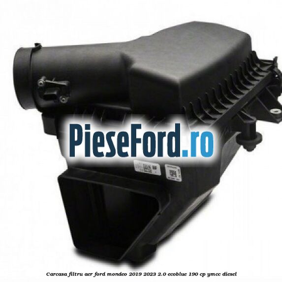 Carcasa filtru aer Ford Mondeo 2019-2023 2.0 EcoBlue 190 cp YMCC diesel