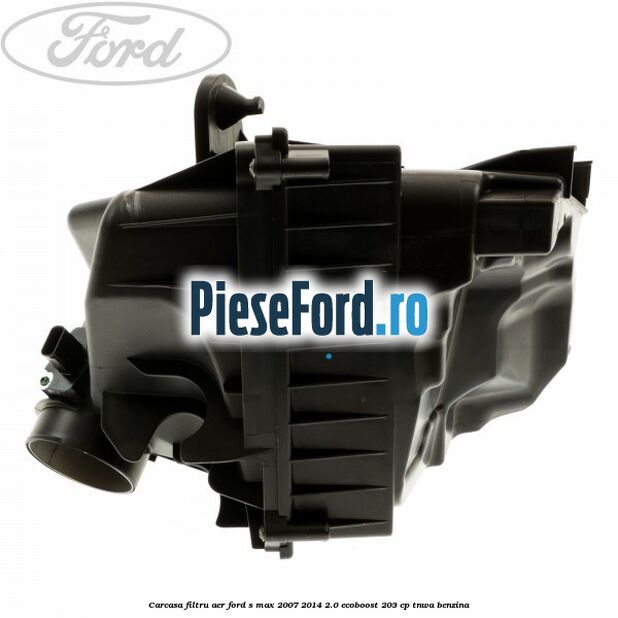 Carcasa filtru aer Ford S-Max 2007-2014 2.0 EcoBoost 203 cp Carcasa filtru aer Ford S-Max 2007-2014 2.0 EcoBoost 203 cp TNWA benzina
