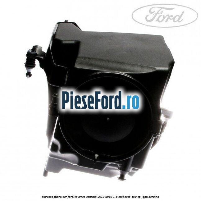 Carcasa filtru aer Ford Tourneo Connect 2013-2018 1.6 EcoBoost 150 cp JQGA benzina