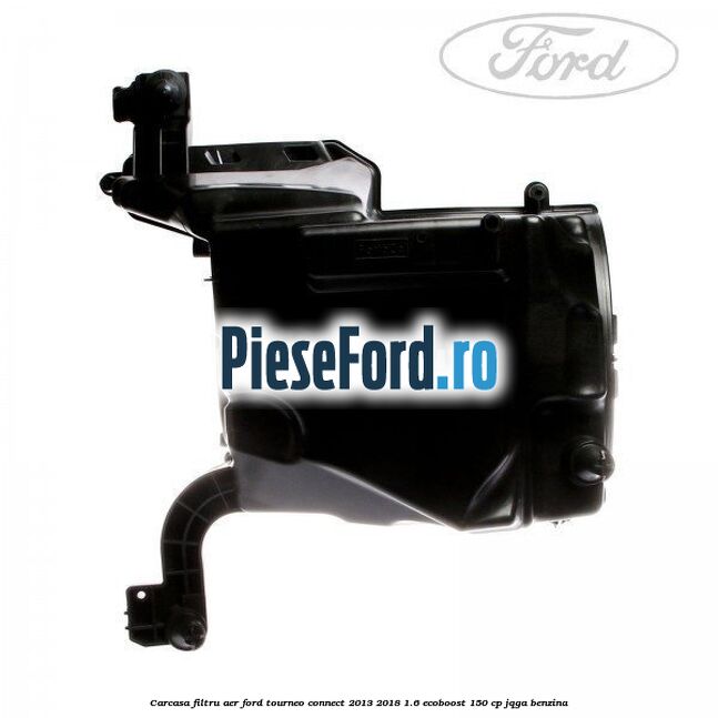 Carcasa filtru aer Ford Tourneo Connect 2013-2018 1.6 EcoBoost 150 cp JQGA benzina
