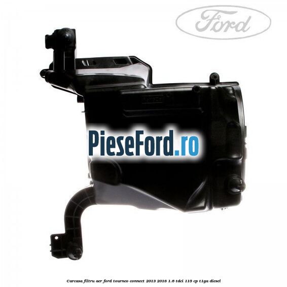 Carcasa filtru aer Ford Tourneo Connect 2013-2018 1.6 TDCi 115 cp T1GA diesel
