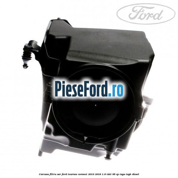 Carcasa filtru aer Ford Tourneo Connect 2013-2018 1.6 TDCi 95 cp TZGA, TZGB diesel