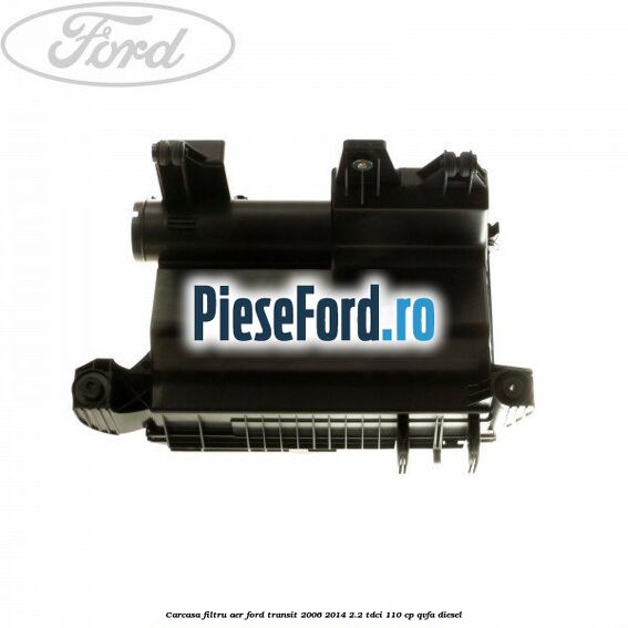 Carcasa filtru aer Ford Transit 2006-2014 2.2 TDCi 110 cp QVFA diesel