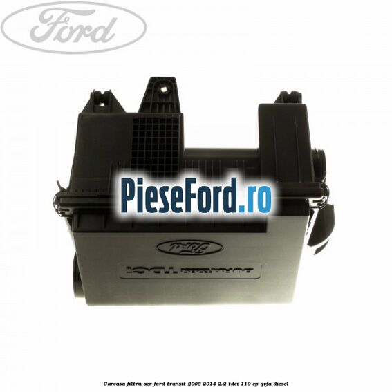 Carcasa filtru aer Ford Transit 2006-2014 2.2 TDCi 110 cp Carcasa filtru aer Ford Transit 2006-2014 2.2 TDCi 110 cp QVFA diesel