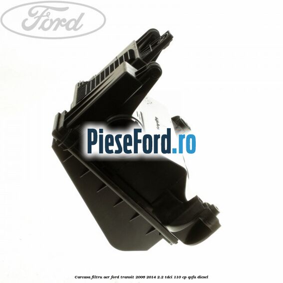 Carcasa filtru aer Ford Transit 2006-2014 2.2 TDCi 110 cp Carcasa filtru aer Ford Transit 2006-2014 2.2 TDCi 110 cp QVFA diesel