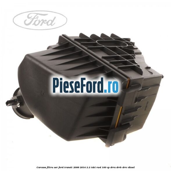 Carcasa filtru aer Ford Transit 2006-2014 2.2 TDCi RWD 100 cp DRRA, DRRB, DRRC diesel