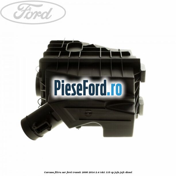 Carcasa filtru aer Ford Transit 2006-2014 2.4 TDCi 115 cp JXFA, JXFC diesel
