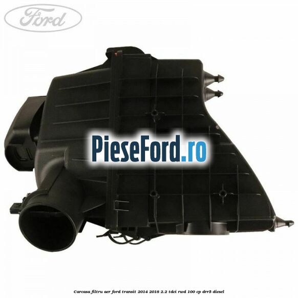 Carcasa filtru aer Ford Transit 2014-2018 2.2 TDCi RWD 100 cp Carcasa filtru aer Ford Transit 2014-2018 2.2 TDCi RWD 100 cp DRR5 diesel