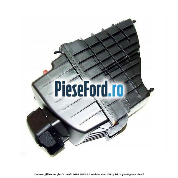 Carcasa filtru aer Ford Transit 2019-2023 2.0 EcoBlue 4x4 130 cp BKRA, YMR6, YMRA diesel