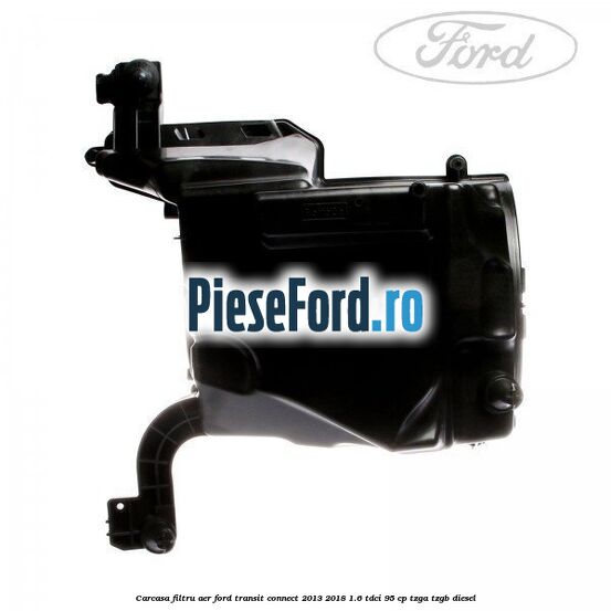 Carcasa filtru aer Ford Transit Connect 2013-2018 1.6 TDCi 95 cp TZGA, TZGB diesel