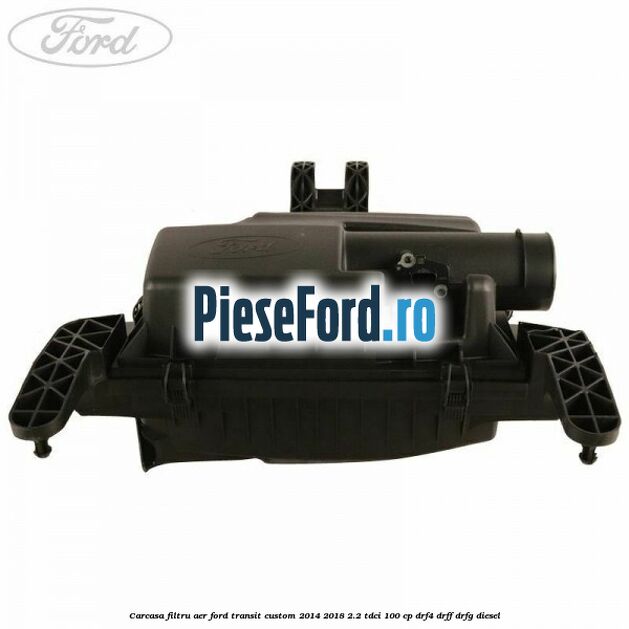 Carcasa filtru aer Ford Transit Custom 2014-2018 2.2 TDCi 100 cp DRF4, DRFF, DRFG diesel