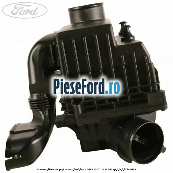 Carcasa filtru aer perfomance Ford Fiesta 2013-2017 1.6 ST 182 cp JTJA, JTJB benzina