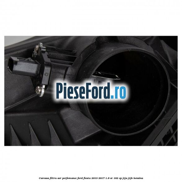 Carcasa filtru aer perfomance Ford Fiesta 2013-2017 1.6 ST 182 cp JTJA, JTJB benzina