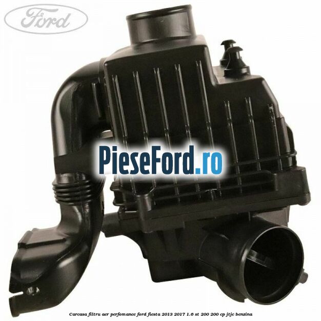 Carcasa filtru aer perfomance Ford Fiesta 2013-2017 1.6 ST 200 200 cp JTJC benzina