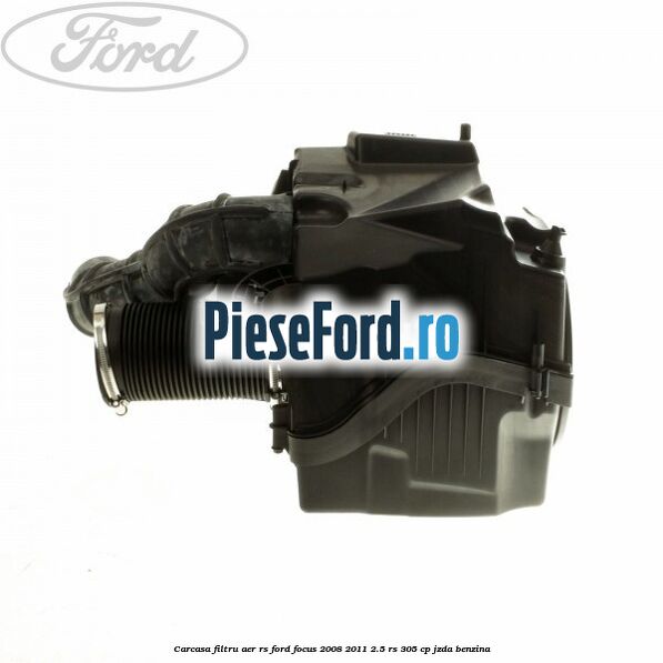 Carcasa filtru aer RS Ford Focus 2008-2011 2.5 RS 305 cp JZDA benzina