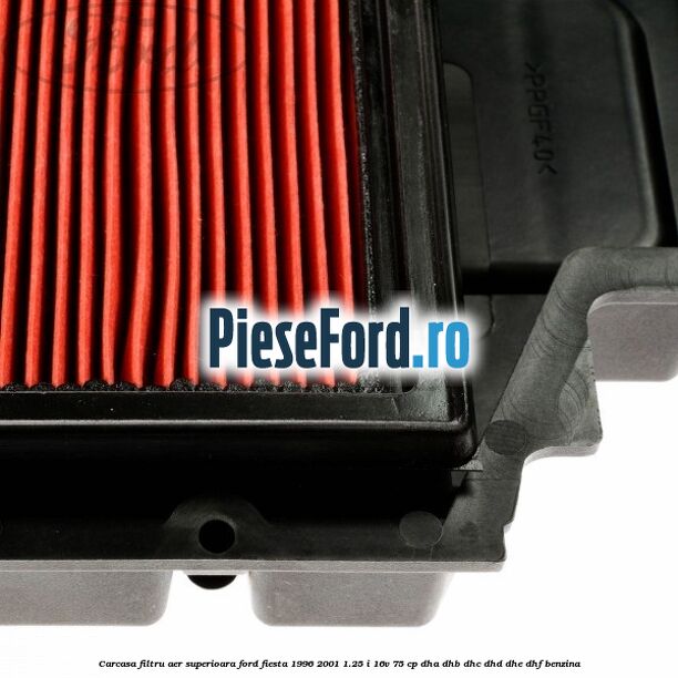 Carcasa filtru aer superioara Ford Fiesta 1996-2001 1.25 i 16V 75 cp DHA, DHB, DHC, DHD, DHE, DHF benzina