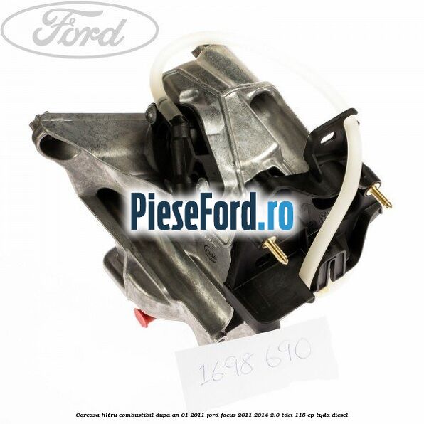 Carcasa filtru combustibil dupa an 01/2011 Ford Focus 2011-2014 2.0 TDCi 115 cp Carcasa filtru combustibil dupa an 01/2011 Ford Focus 2011-2014 2.0 TDCi 115 cp TYDA diesel