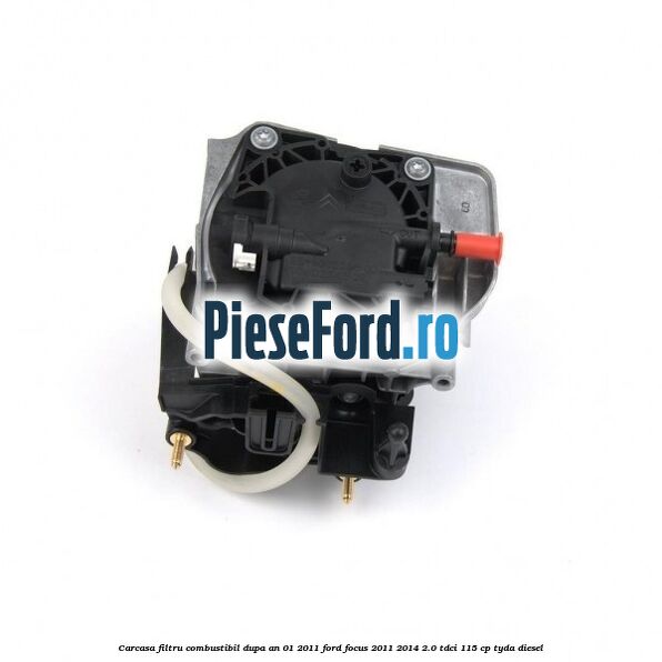 Carcasa filtru combustibil dupa an 01/2011 Ford Focus 2011-2014 2.0 TDCi 115 cp Carcasa filtru combustibil dupa an 01/2011 Ford Focus 2011-2014 2.0 TDCi 115 cp TYDA diesel
