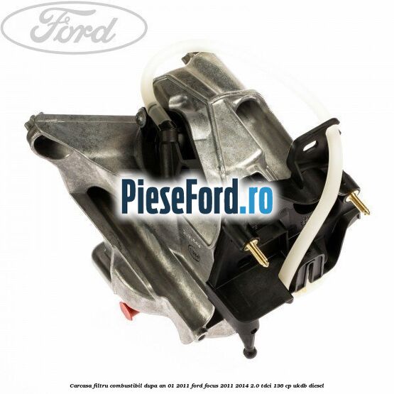 Carcasa filtru combustibil dupa an 01/2011 Ford Focus 2011-2014 2.0 TDCi 136 cp UKDB diesel