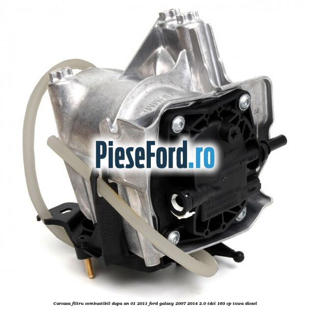 Carcasa filtru combustibil dupa an 01/2011 Ford Galaxy 2007-2014 2.0 TDCi 163 cp