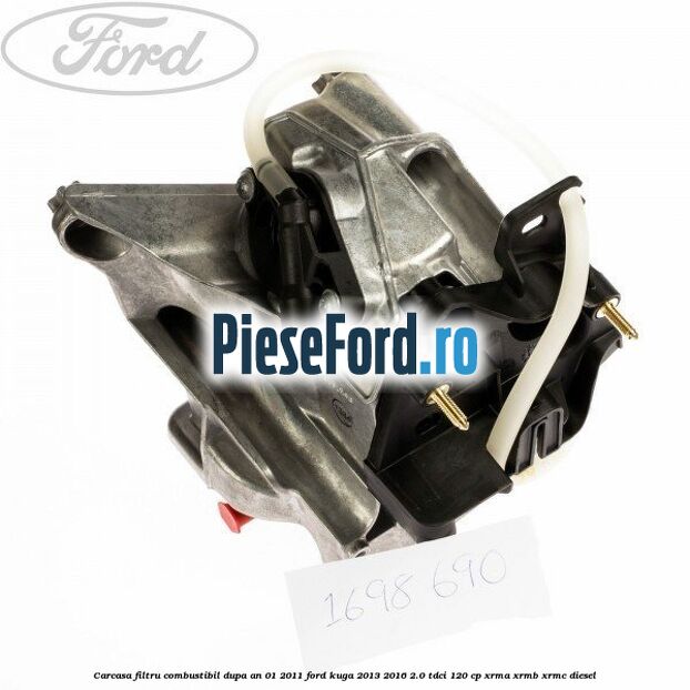 Carcasa filtru combustibil dupa an 01/2011 Ford Kuga 2013-2016 2.0 TDCi 120 cp XRMA, XRMB, XRMC diesel