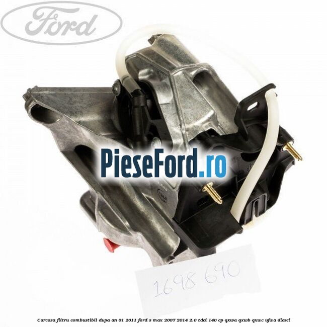 Carcasa filtru combustibil dupa an 01/2011 Ford S-Max 2007-2014 2.0 TDCi 140 cp QXWA, QXWB, QXWC, UFWA diesel