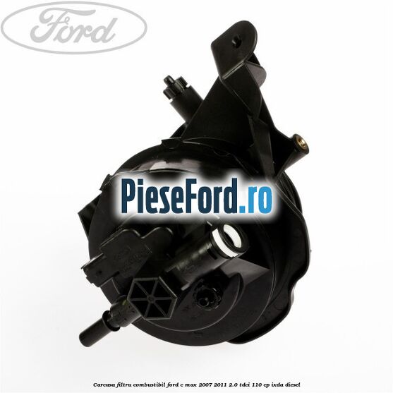 Carcasa filtru combustibil Ford C-Max 2007-2011 2.0 TDCi 110 cp IXDA diesel