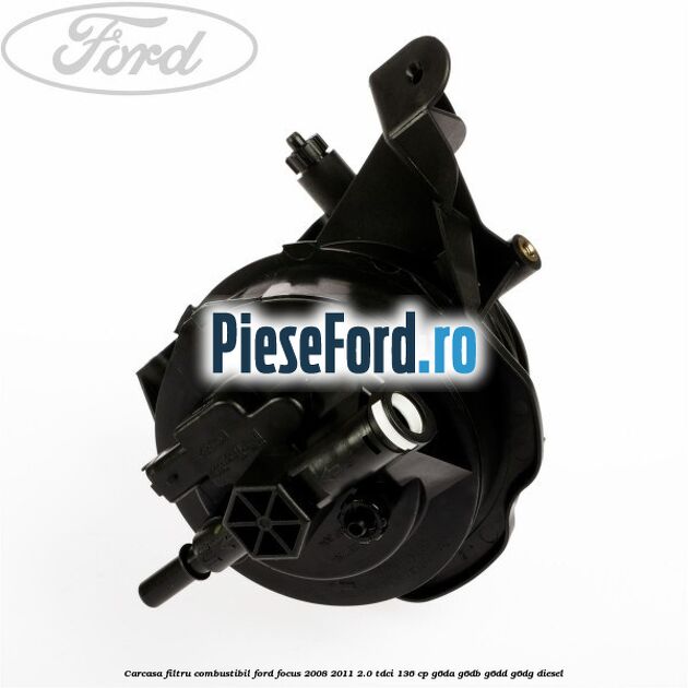 Carcasa filtru combustibil Ford Focus 2008-2011 2.0 TDCi 136 cp Carcasa filtru combustibil Ford Focus 2008-2011 2.0 TDCi 136 cp G6DA, G6DB, G6DD, G6DG diesel