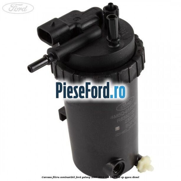 Carcasa filtru combustibil Ford Galaxy 2007-2014 1.8 TDCi 125 cp QYWA diesel