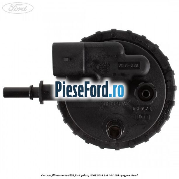 Carcasa filtru combustibil Ford Galaxy 2007-2014 1.8 TDCi 125 cp QYWA diesel