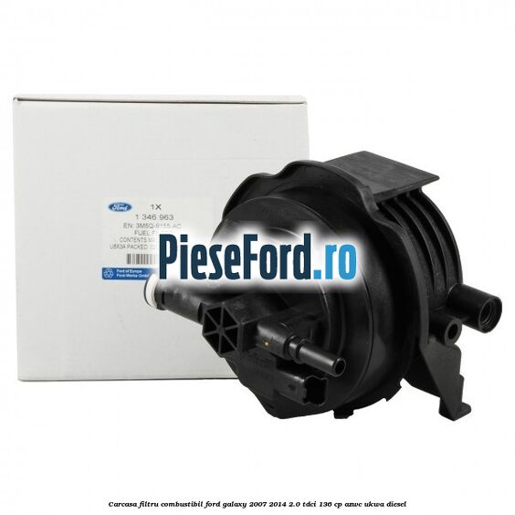 Carcasa filtru combustibil Ford Galaxy 2007-2014 2.0 TDCi 136 cp AZWC, UKWA diesel