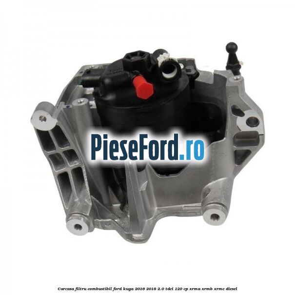 Carcasa filtru combustibil Ford Kuga 2016-2018 2.0 TDCi 120 cp XRMA, XRMB, XRMC diesel