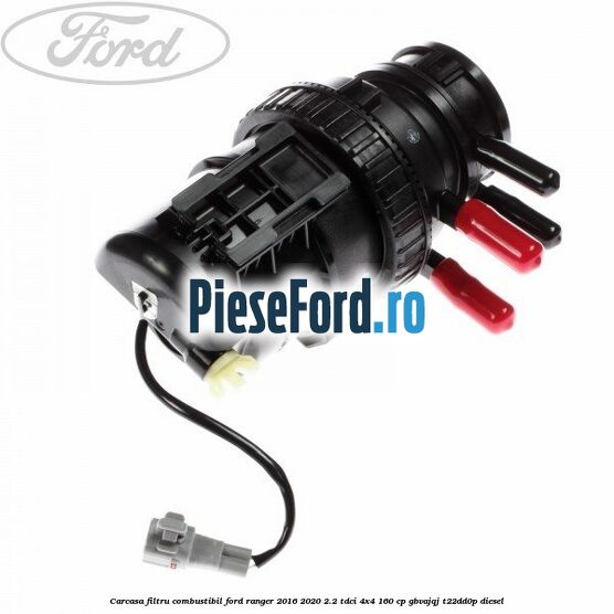 Carcasa filtru combustibil Ford Ranger 2016-2020 2.2 TDCi 4x4 160 cp GBVAJQJ, T22DD0P diesel