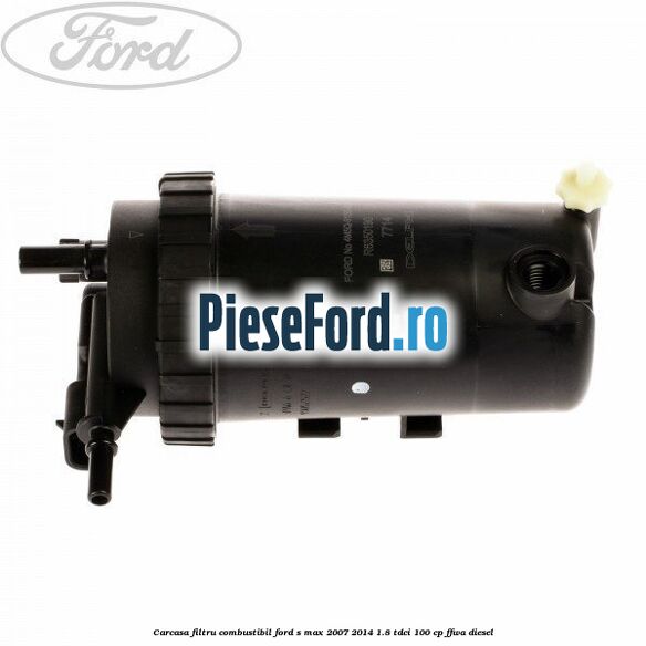 Carcasa filtru combustibil Ford S-Max 2007-2014 1.8 TDCi 100 cp FFWA diesel