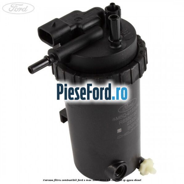 Carcasa filtru combustibil Ford S-Max 2007-2014 1.8 TDCi 125 cp Carcasa filtru combustibil Ford S-Max 2007-2014 1.8 TDCi 125 cp QYWA diesel