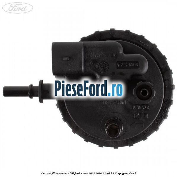 Carcasa filtru combustibil Ford S-Max 2007-2014 1.8 TDCi 125 cp Carcasa filtru combustibil Ford S-Max 2007-2014 1.8 TDCi 125 cp QYWA diesel