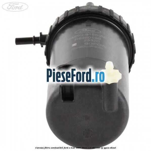 Carcasa filtru combustibil Ford S-Max 2007-2014 1.8 TDCi 125 cp Carcasa filtru combustibil Ford S-Max 2007-2014 1.8 TDCi 125 cp QYWA diesel