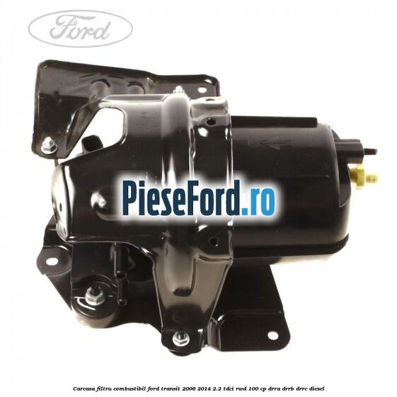 Carcasa filtru combustibil Ford Transit 2006-2014 2.2 TDCi RWD 100 cp DRRA, DRRB, DRRC diesel