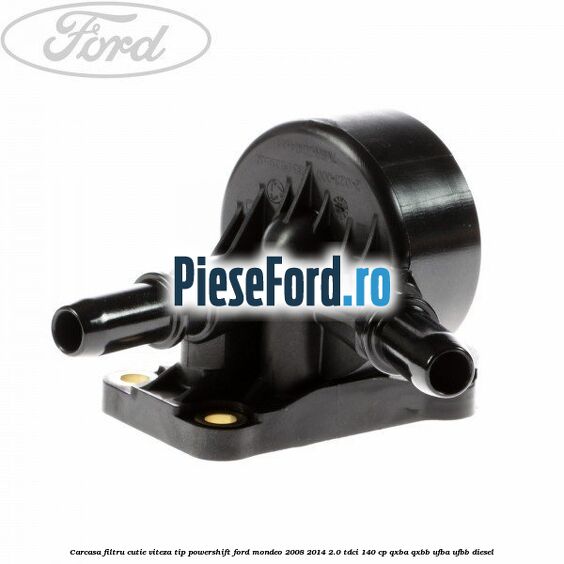 Carcasa filtru cutie viteza tip PowerShift Ford Mondeo 2008-2014 2.0 TDCi 140 cp QXBA, QXBB, UFBA, UFBB diesel