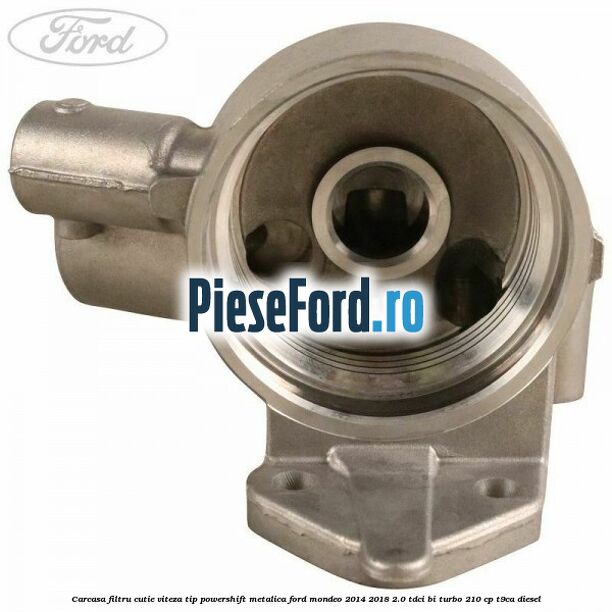 Carcasa filtru cutie viteza tip PowerShift metalica Ford Mondeo 2014-2018 2.0 TDCi Bi-Turbo 210 cp T9CA diesel