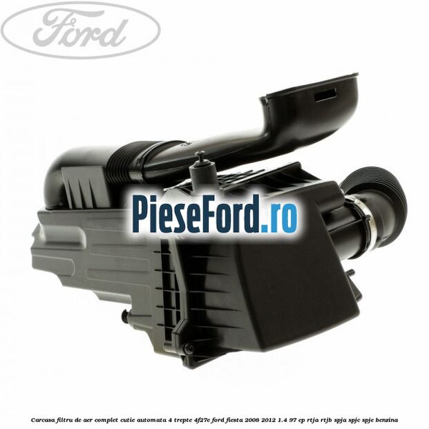 Carcasa filtru de aer complet cutie automata 4 trepte 4F27E Ford Fiesta 2008-2012 1.4 97 cp RTJA, RTJB, SPJA, SPJC, SPJE benzina