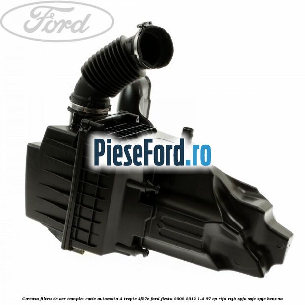 Carcasa filtru de aer complet cutie automata 4 trepte 4F27E Ford Fiesta 2008-2012 1.4 97 cp RTJA, RTJB, SPJA, SPJC, SPJE benzina