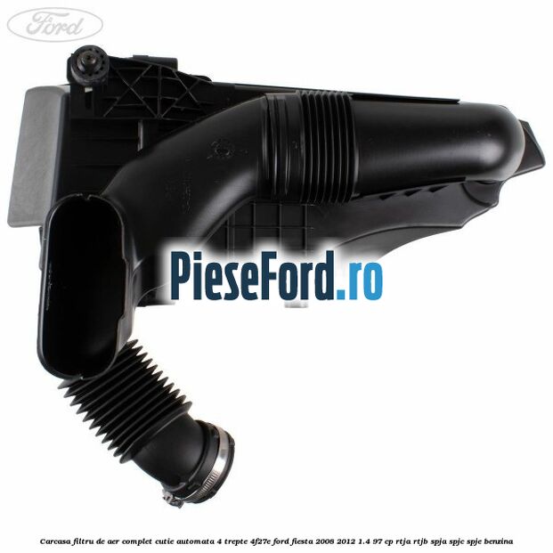 Carcasa filtru de aer complet cutie automata 4 trepte 4F27E Ford Fiesta 2008-2012 1.4 97 cp RTJA, RTJB, SPJA, SPJC, SPJE benzina