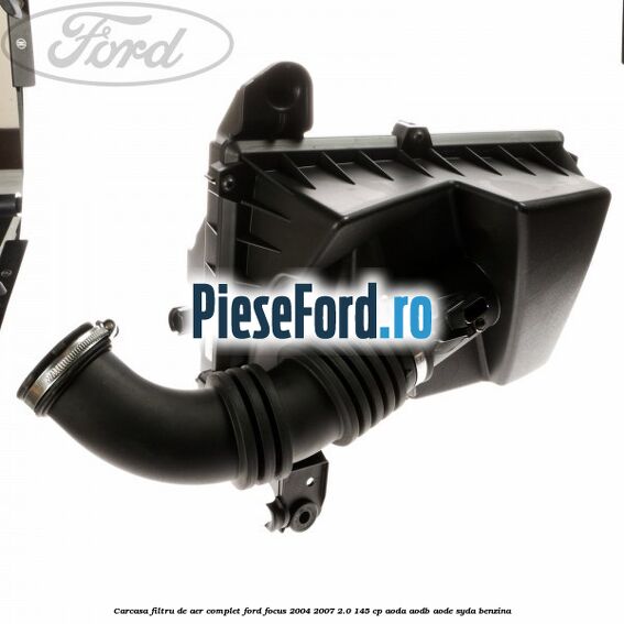 Carcasa filtru de aer complet Ford Focus 2004-2007 2.0 145 cp Carcasa filtru de aer complet Ford Focus 2004-2007 2.0 145 cp AODA, AODB, AODE, SYDA benzina