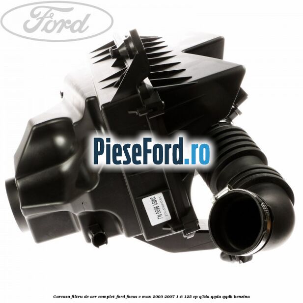 Carcasa filtru de aer complet Ford Focus C-Max 2003-2007 1.8 125 cp Q7DA, QQDA, QQDB benzina