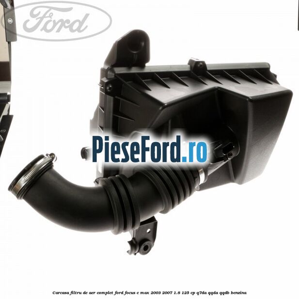 Carcasa filtru de aer complet Ford Focus C-Max 2003-2007 1.8 125 cp Q7DA, QQDA, QQDB benzina