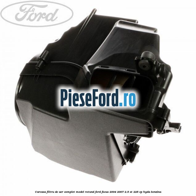 Carcasa filtru de aer complet model rotund Ford Focus 2004-2007 2.5 ST 225 cp HYDA benzina